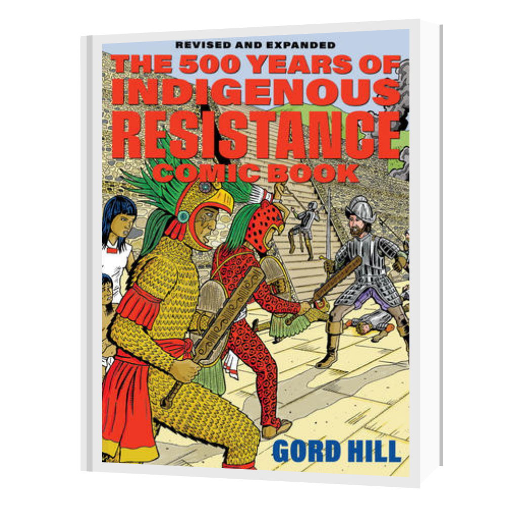 March 26: The Last 500 Years of Indigenous Resistance Comic Book by Gord Hill