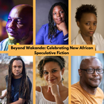 Beyond Wakanda! Celebrating New African Speculative Fiction