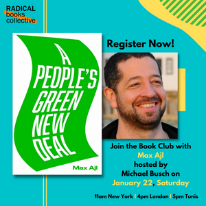 
                  
                    Jan 22: A People's Green New Deal by Max Ajl
                  
                