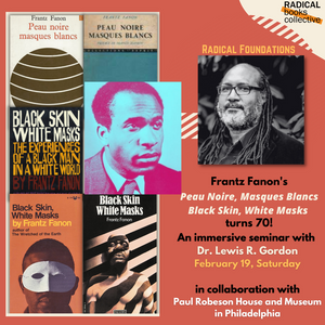 
                  
                    Feb 19: Radical Foundations: Black Skin, White Masks by Frantz Fanon (Recording available)
                  
                
