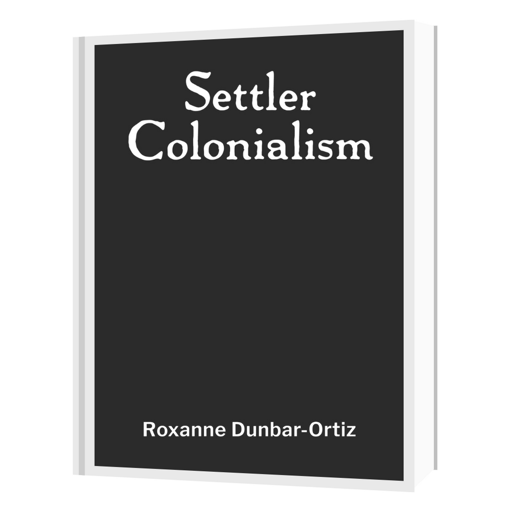 
                  
                    September 17: Settler Colonialism by Roxanne Dunbar-Ortiz
                  
                